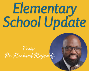 IMPORTANT ELEMENTARY SCHOOL UPDATE FROM SUPERINTENDENT DR. RICHARD REYNOLDS